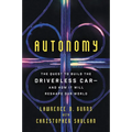 Autonomy: The Quest to Build the Driverless Car-And How It Will Reshape Our World