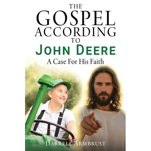 The Gospel According To John Deere: A Case For His Faith