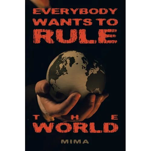 Everybody Wants to Rule the World