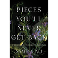 Pieces You'll Never Get Back: A Memoir of Unlikely Survival