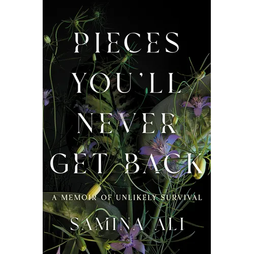 Pieces You'll Never Get Back: A Memoir of Unlikely Survival