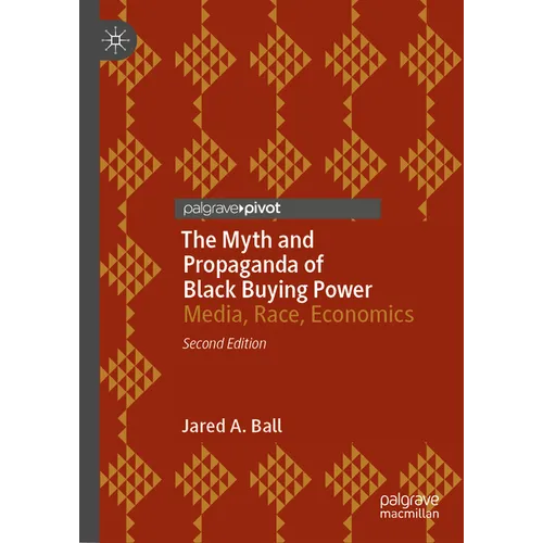 The Myth and Propaganda of Black Buying Power: Media, Race, Economics
