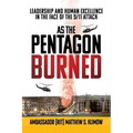 As the Pentagon Burned: Leadership and Human Excellence in the Face of the 9/11 Attack