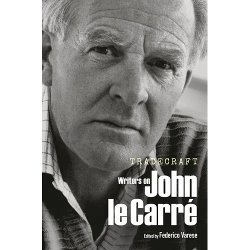 Tradecraft: Writers on John Le Carré