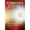 Forbidden Science 7: Final Report, The Journals of Jacques Vallee 2020-2025