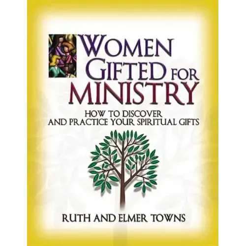 Women Gifted for Ministry: How to Discover and Practice Your Spiritual Gifts