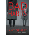 Bad Habits: By the Author of the Best-Selling Thriller Good as Gone