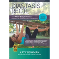 Diastasis Recti: The Whole-Body Solution to Abdominal Weakness and Separation