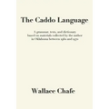 The Caddo Language: A grammar, texts, and dictionary based on materials collected by the author in Oklahoma between 1960 and 1970