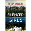 Silenced Girls: An absolutely addictive mystery thriller