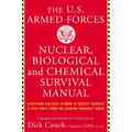 The United States Armed Forces Nuclear, Biological and Chemical Survival Manual: Everything You Need to Know to Protect Yourself and Your Family from