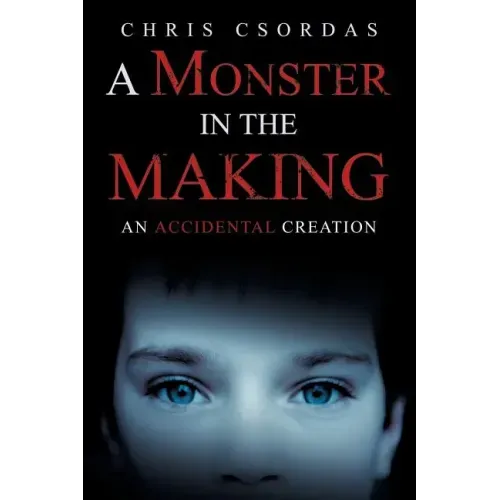 A Monster in the Making: An Accidental Creation