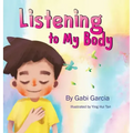 Listening to My Body: A guide to helping kids understand the connection between their sensations (what the heck are those?) and feelings so that they