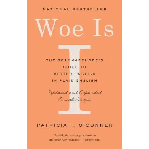 Woe Is I: The Grammarphobe's Guide to Better English in Plain English (Fourth Edition)