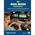 The Music Mixing Workbook: Exercises To Help You Learn How To Mix On Any DAW