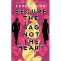 Secure The Bag, Not The Heart