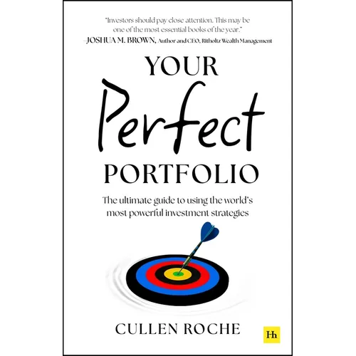 Your Perfect Portfolio: The Ultimate Guide to Using the World's Most Powerful Investing Strategies