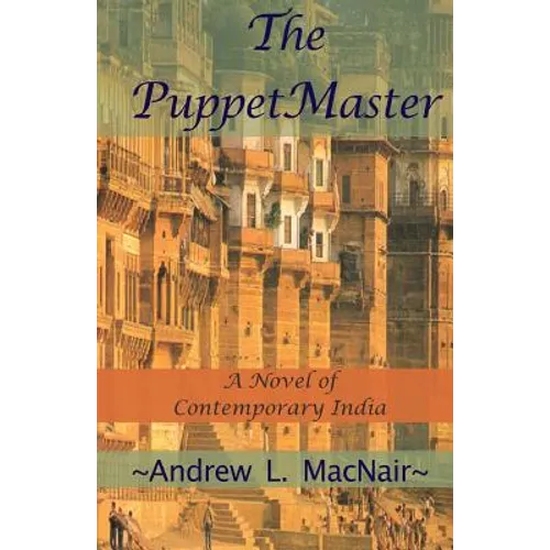 The PuppetMaster: A Novel of Contemporary India