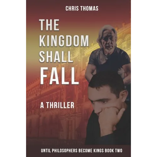 The Kingdom Shall Fall: Until Philosophers Become Kings Book Two
