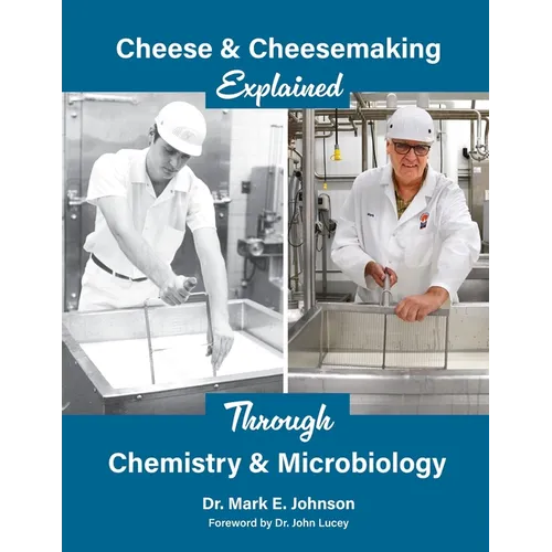 Cheese and Cheesemaking Explained Through Chemistry & Microbiology