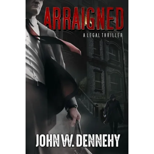 Arraigned: A Legal Thriller