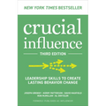 Crucial Influence, Third Edition: Leadership Skills to Create Lasting Behavior Change
