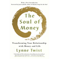 The Soul of Money: Transforming Your Relationship with Money and Life