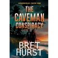 The Caveman Conspiracy: An Arrowhead Thriller