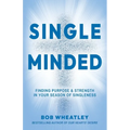 Single-Minded: Finding Purpose & Strength in Your Season of Singleness