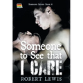 Someone to See that I Care