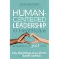 Human-Centered Leadership in Healthcare: Evolution of a Revolution