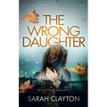 The Wrong Daughter: The veil of hidden secrets will fall
