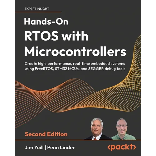 Hands-On RTOS with Microcontrollers - Second Edition: Create high-performance, real-time embedded systems using FreeRTOS, STM32 MCUs, and SEGGER debug