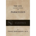 The Life and the Doctrines of Paracelsus