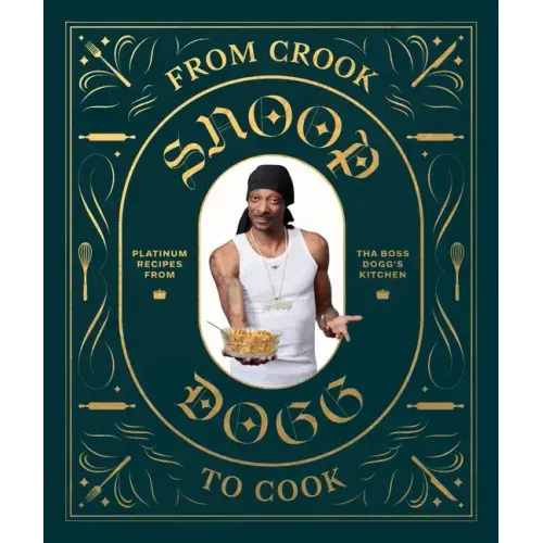 From Crook to Cook: Platinum Recipes from the Boss Dogg's Ki,: Platinum Recipes from Tha Boss Dogg's Kitchen