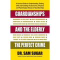 Guardianships and the Elderly: The Perfect Crime