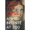 Crave the Rose: Anne Brontë at 200