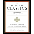 Spiritual Classics: Selected Readings on the Twelve Spiritual Disciplines