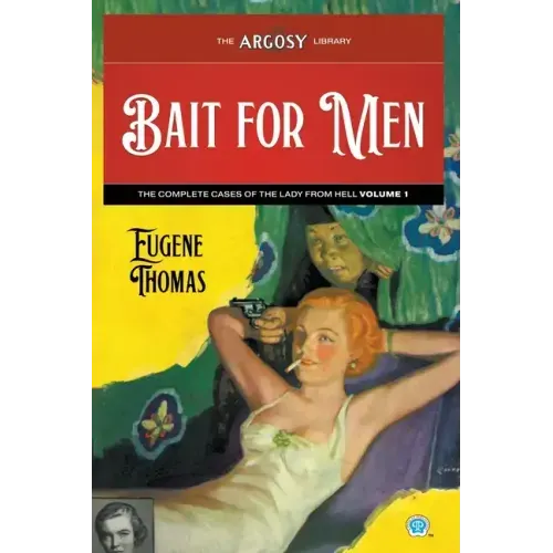 Bait for Men: The Complete Cases of The Lady From Hell, Volume 1