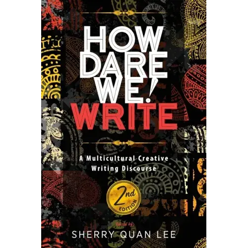 How Dare We! Write: A Multicultural Creative Writing Discourse, 2nd Edition