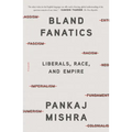Bland Fanatics: Liberals, Race, and Empire