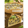 The Savory Pie & Quiche Cookbook: The 50 Most Delicious Savory Pie & Quiche Recipes