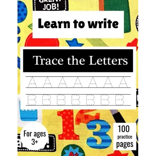 Learn to Write Trace The Letters: Handwriting Practice Paper for Kindergarten 1st Grade - 100 practice Pages Writing Notebook for Kids