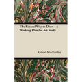 The Natural Way to Draw: A Working Plan for Art Study