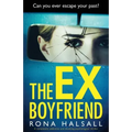 The Ex-Boyfriend: A completely addictive and shocking psychological thriller