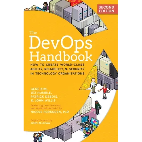 The Devops Handbook, 2nd Edition: How to Create World-Class Agility, Reliability, & Security in Technology Organizations