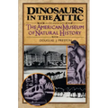 Dinosaurs in the Attic: An Excursion Into the American Museum of Natural History