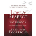 Love and Respect Workbook: The Love She Most Desires; The Respect He Desperately Needs