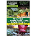 The Ultimate Guide to Greenhouse Gardening for Beginners & The Ultimate Guide to Raised Bed Gardening for Beginners & Winter Gardening for Beginners
