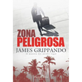 Zona Peligrosa (the Most Dangerous Place): A Jack Swyteck Novel
